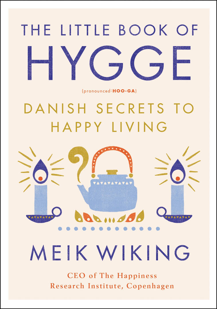 Hygge - Danish Secrets to Happy Living